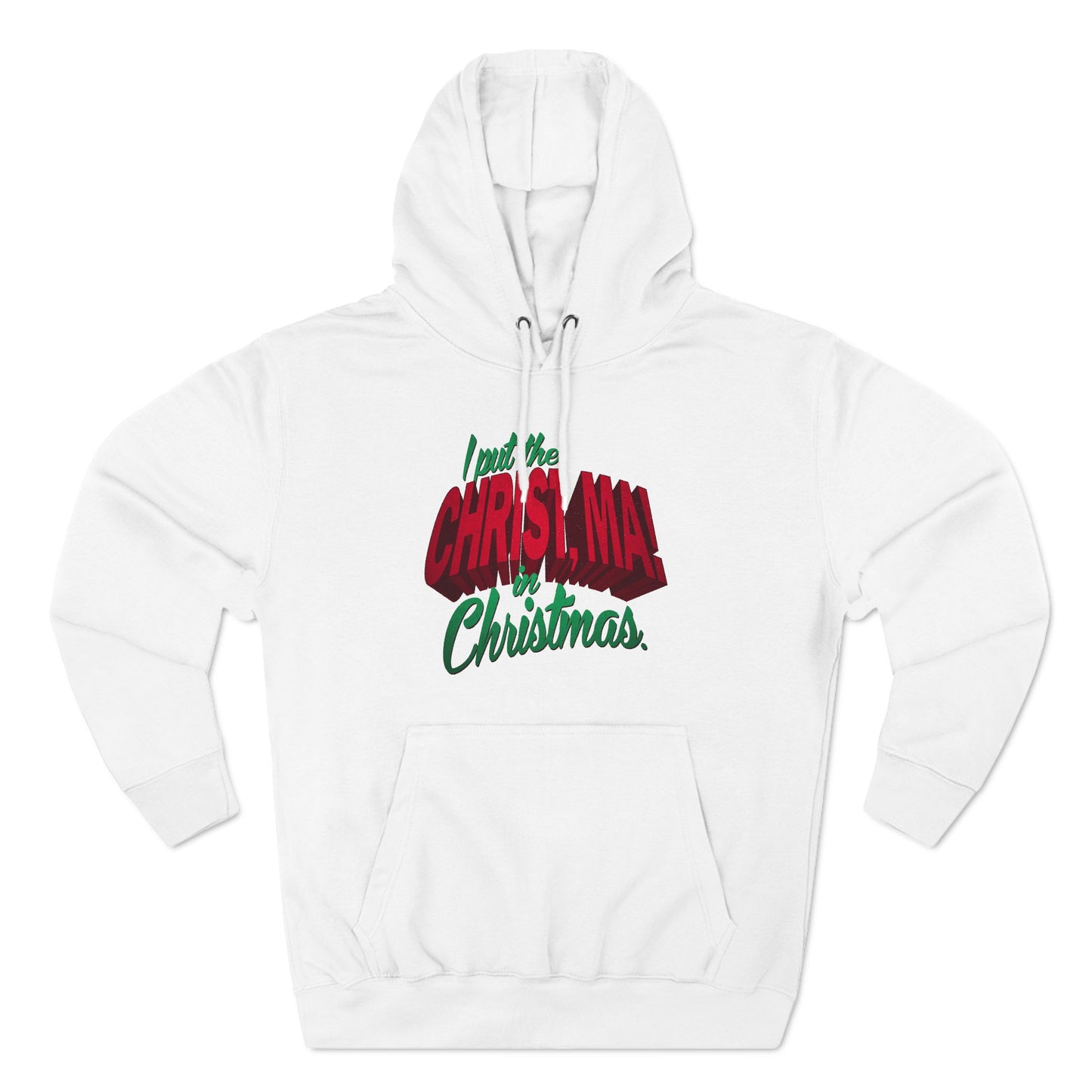 I Put The Christ Ma! In Christmas. - Hoodie