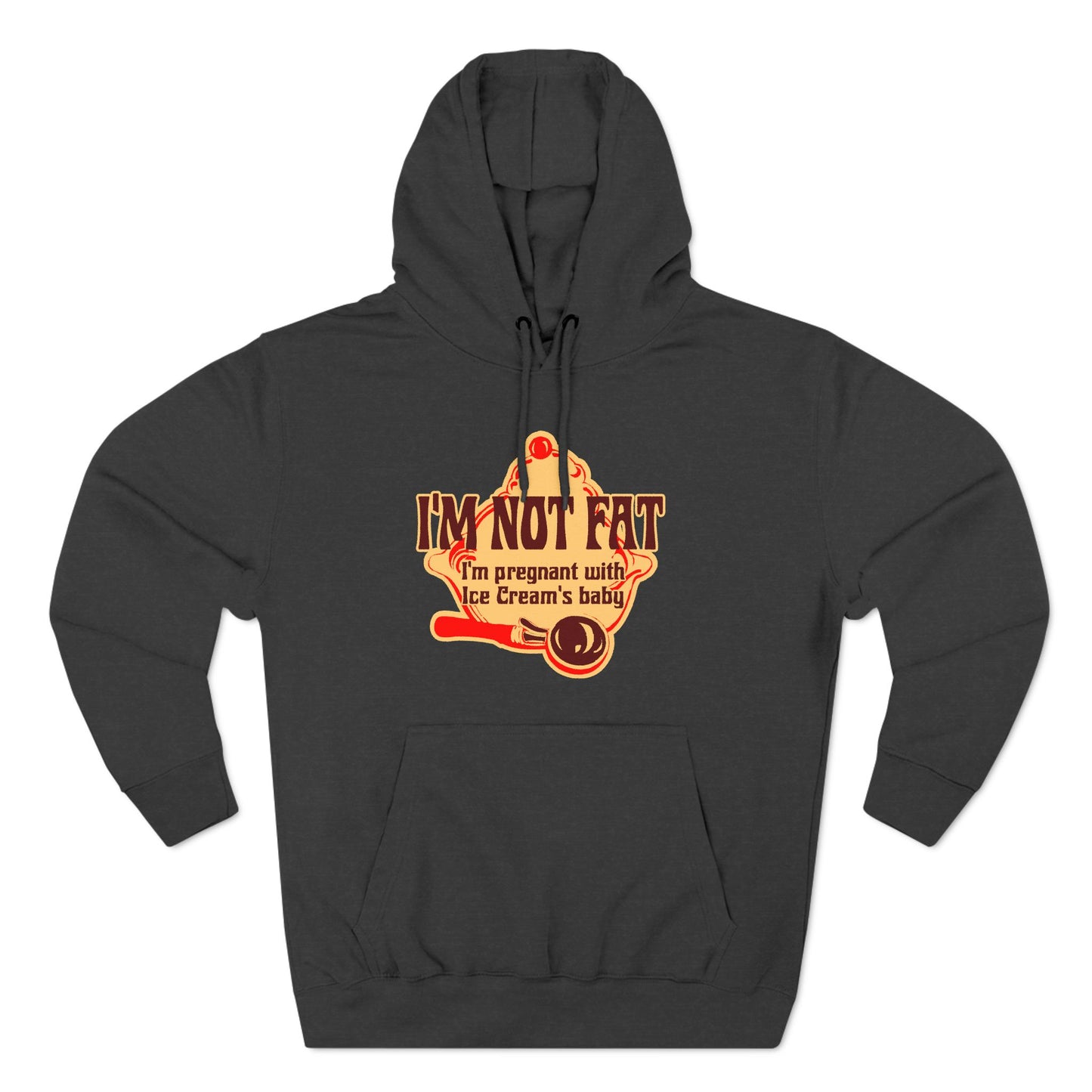 I'm Not Fat - I'm Pregnant With Ice Cream's Baby - Hoodie