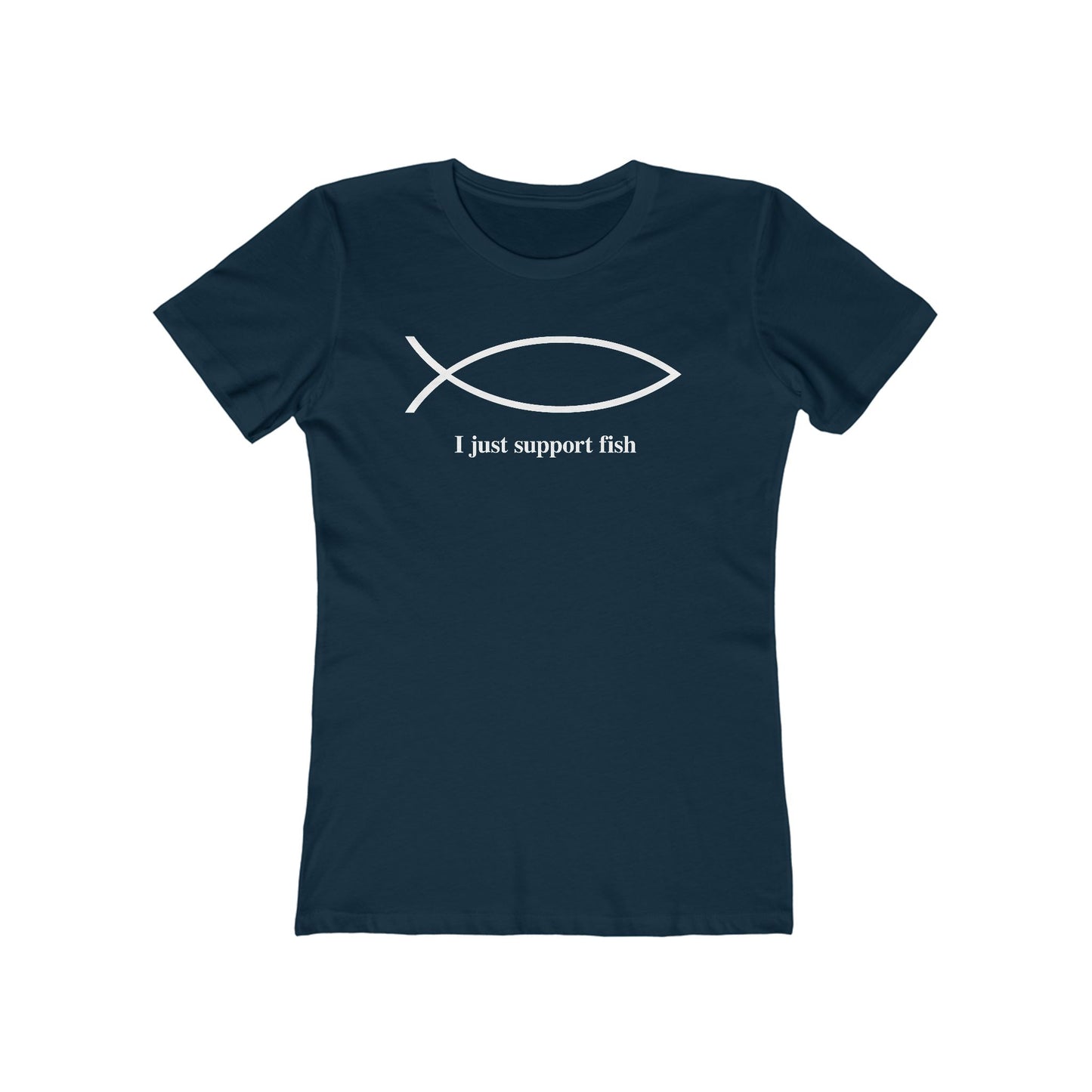I Just Support Fish  - Women’s T-Shirt