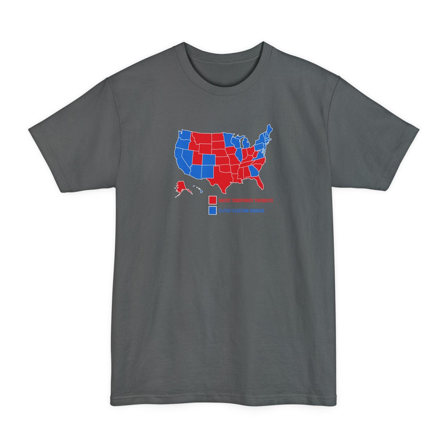 Elitist Election Riggers  (Blue States) - Racist Conspiracy Theorists (Red States) - Men's Tall T-Shirt