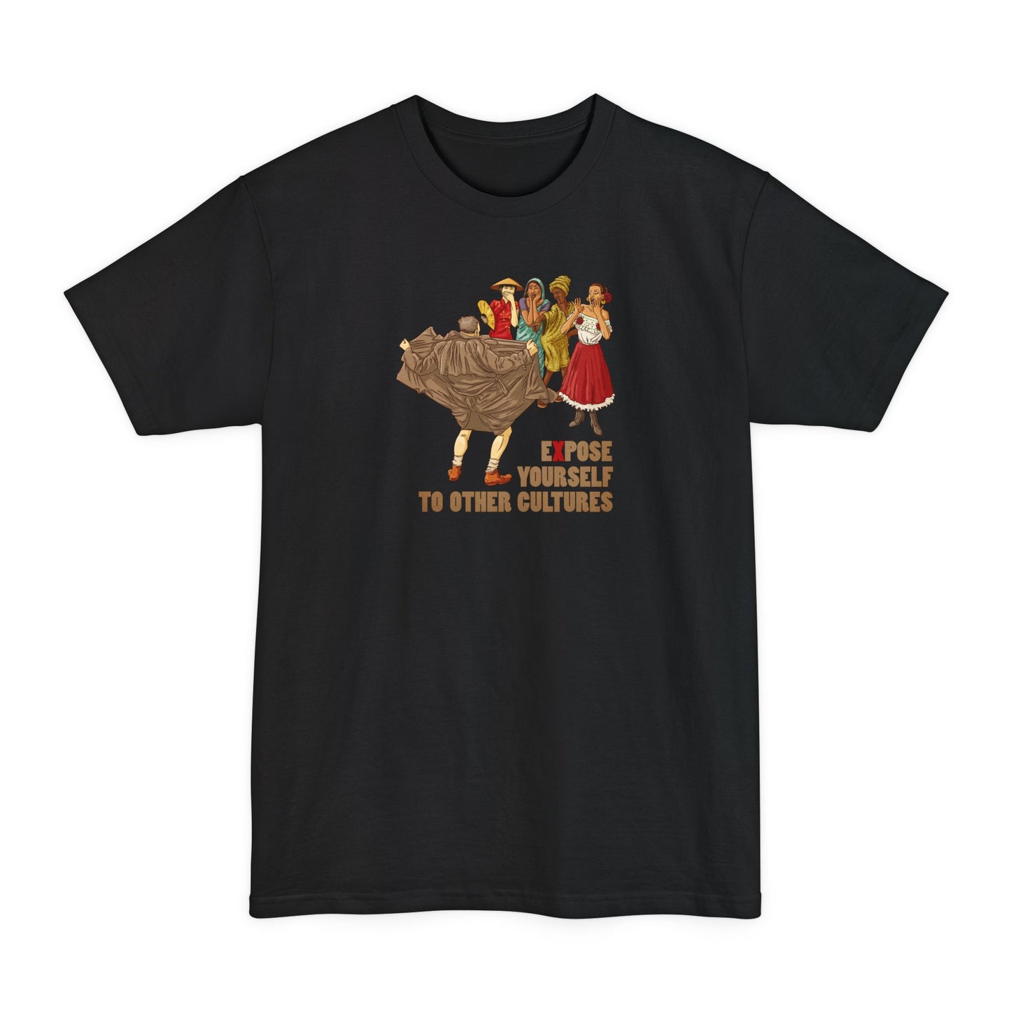 Expose Yourself To Other Cultures - Men's Tall T-Shirt