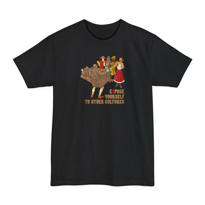 Expose Yourself To Other Cultures - Men's Tall T-Shirt