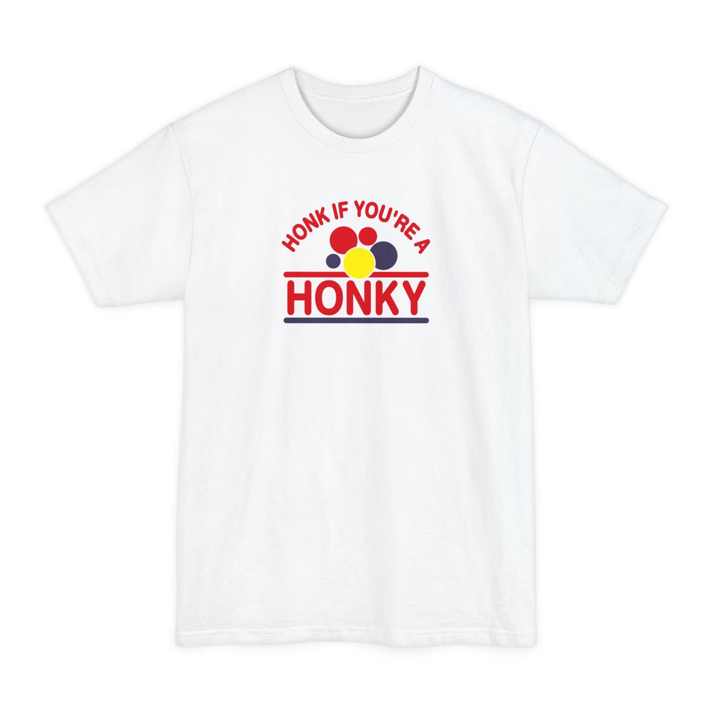 Honk If You're A Honky - Men's Tall T-Shirt