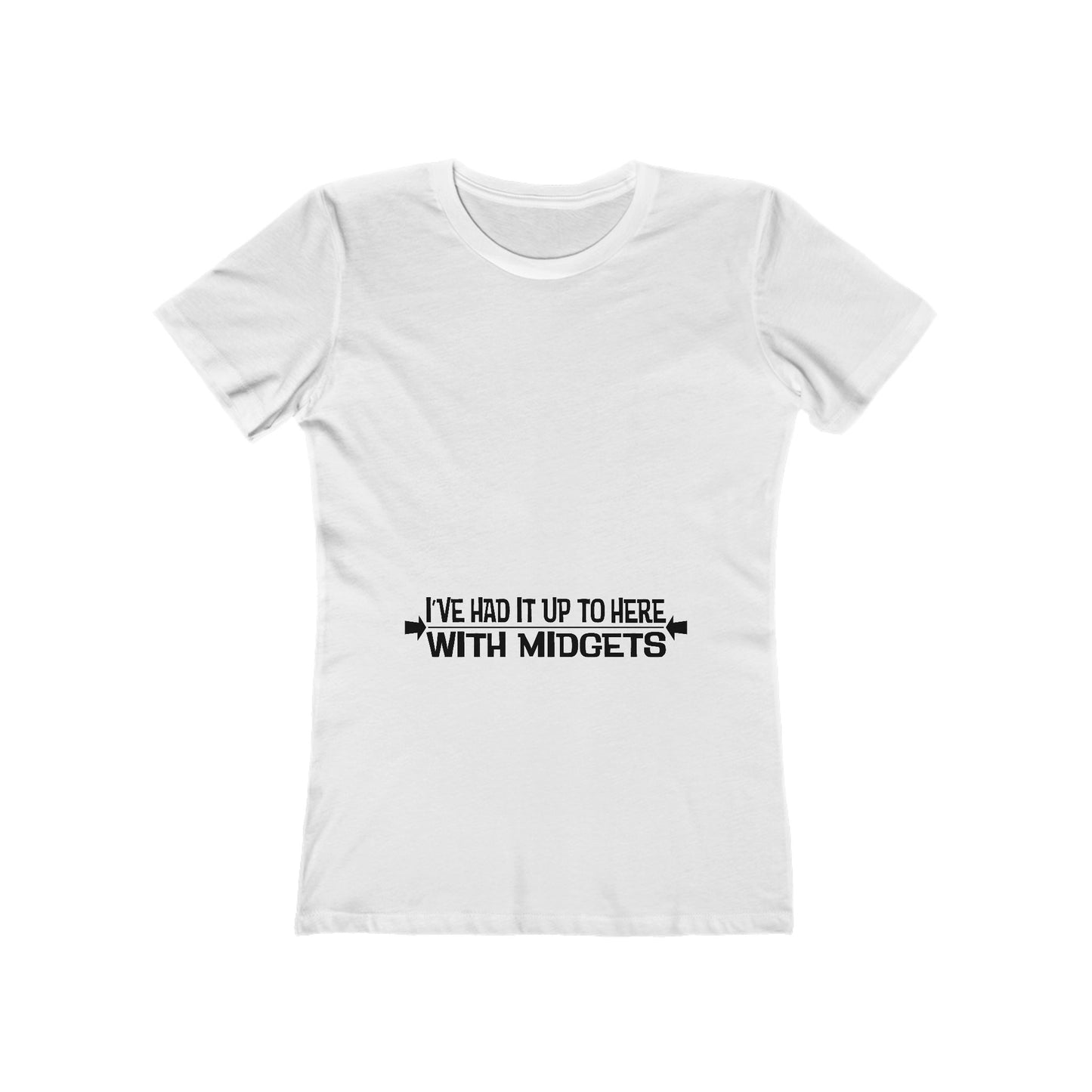I've Had It Up To Here With Midgets - Women’s T-Shirt