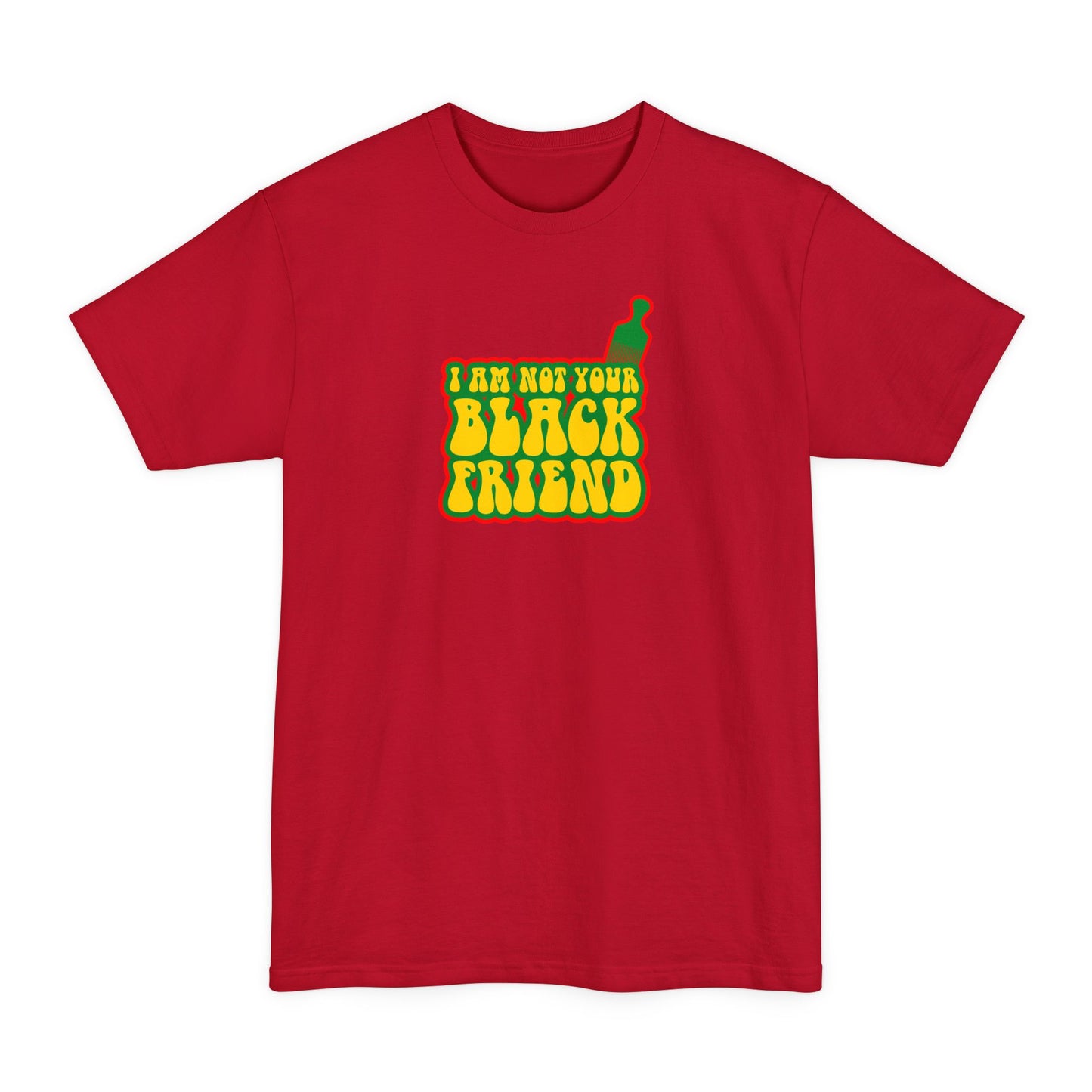 I Am Not Your Black Friend - Men's Tall T-Shirt