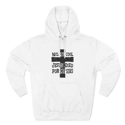 No It's Cool - Jesus Died For My Sins - Hoodie