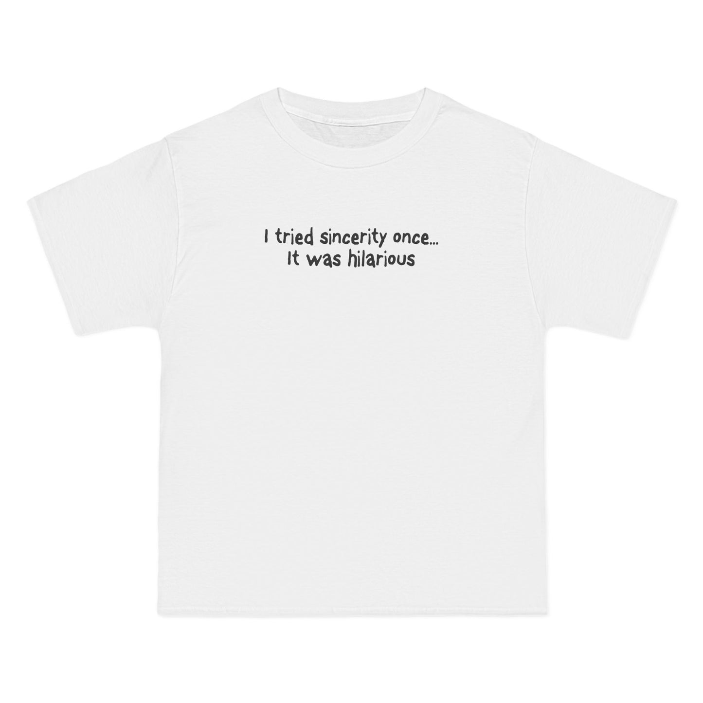 I Tried Sincerity Once... It Was Hilarious - Men's Heavyweight T-Shirt