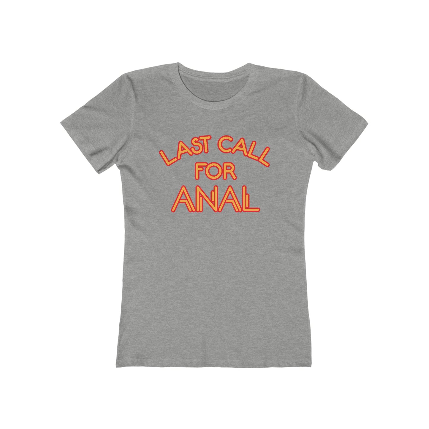 Last Call For Anal - Women’s T-Shirt