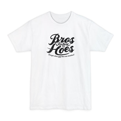 Bros Before Hoes (Except When Real Hoes Are Involved) - Men's Tall T-Shirt