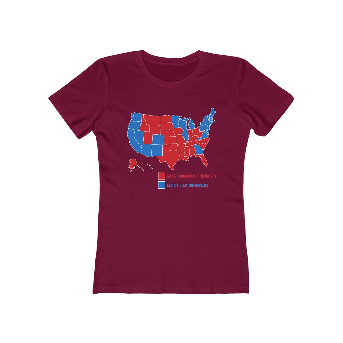Elitist Election Riggers  (Blue States) - Racist Conspiracy Theorists (Red States) - Women's T-Shirt