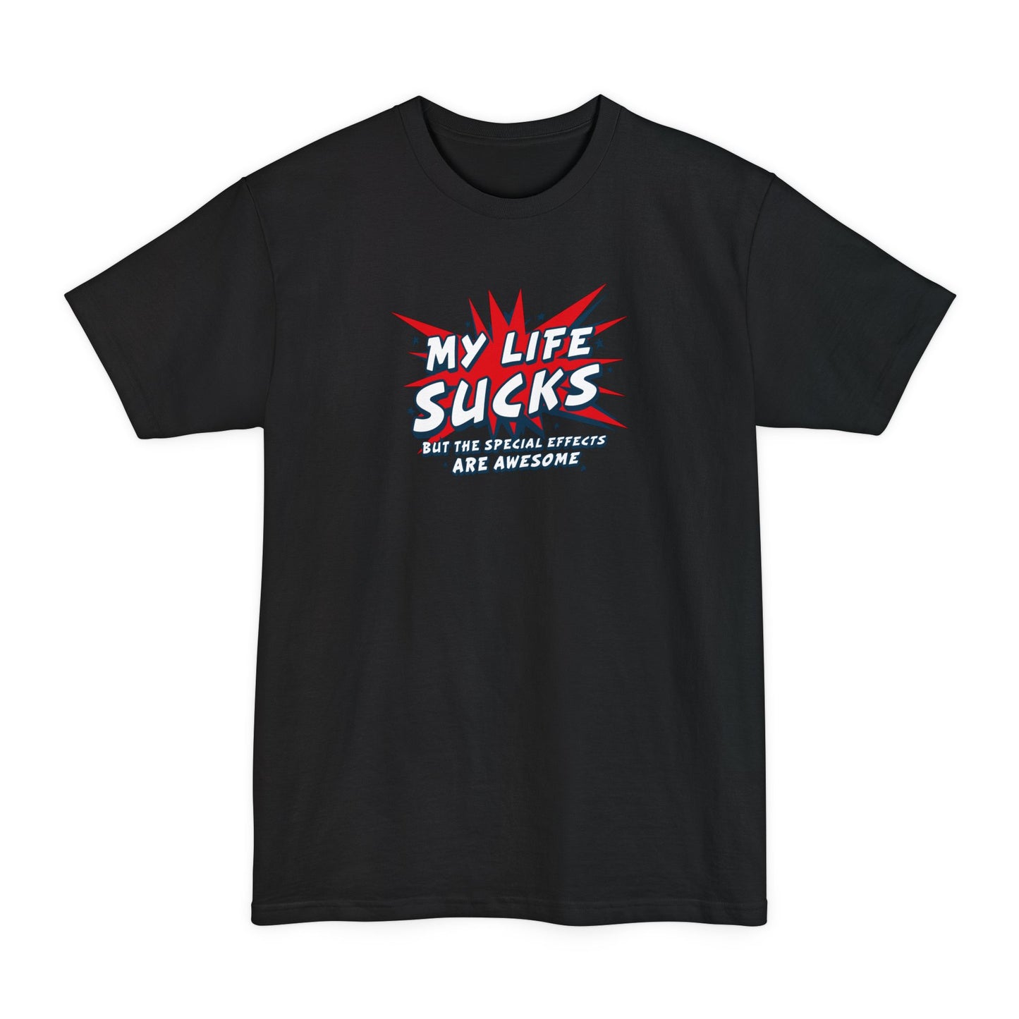 My Life Sucks - But The Special Effects Are Awesome - Men's Tall T-Shirt