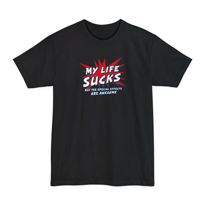 My Life Sucks - But The Special Effects Are Awesome - Men's Tall T-Shirt