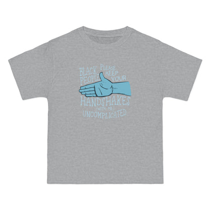 Black People Please Keep Your Handshakes With Me Uncomplicated - Men's Heavyweight T-Shirt