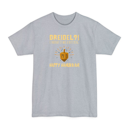 Dreidel? I Thought That Was A Butt Plug. Uh...Happy Hanukkah! - Men's Tall T-Shirt