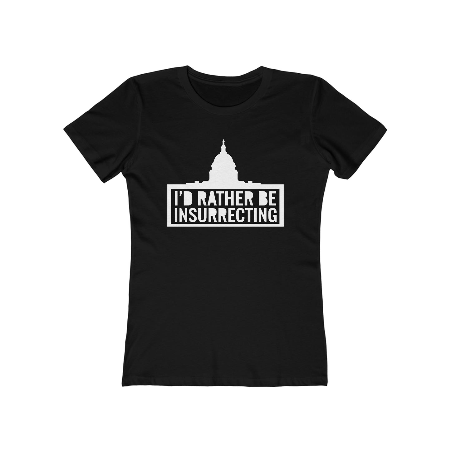 I'd Rather Be Insurrecting - Women's T-Shirt