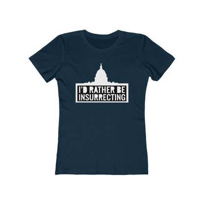 I'd Rather Be Insurrecting - Women's T-Shirt