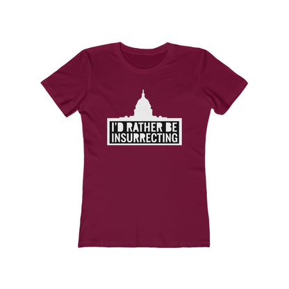 I'd Rather Be Insurrecting - Women's T-Shirt