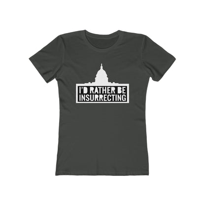 I'd Rather Be Insurrecting - Women's T-Shirt