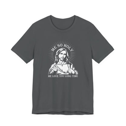 Me So Holy Me Love You Long Time - Men's T-Shirt