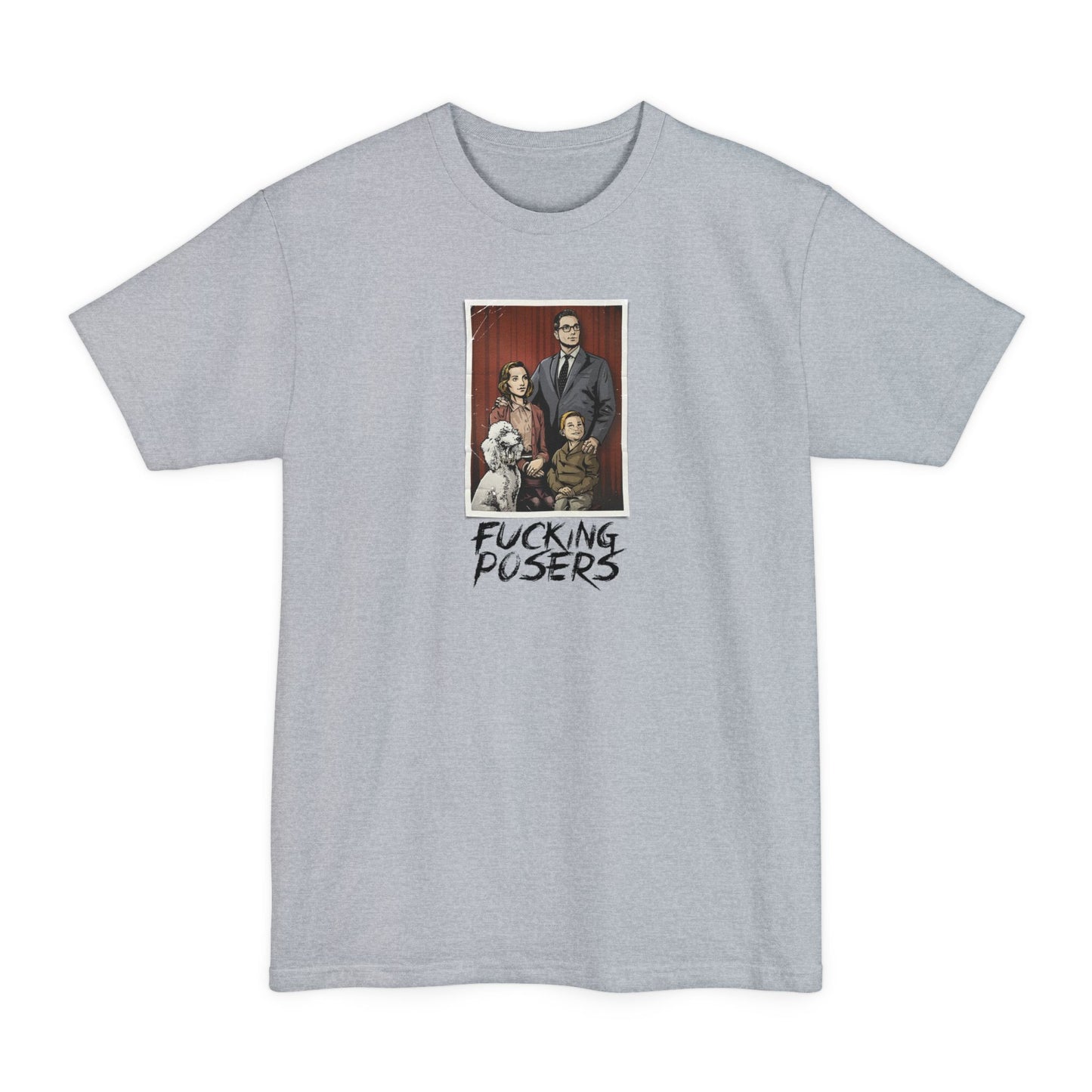 Fucking Posers - Men's Tall T-Shirt
