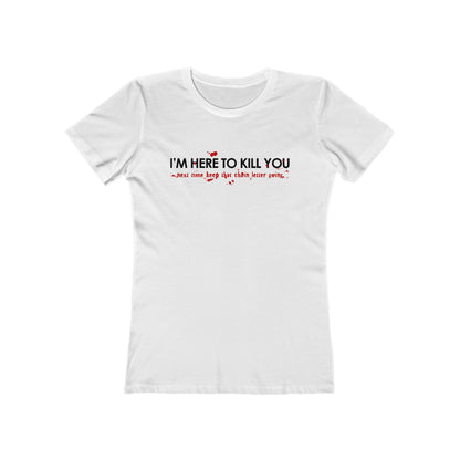 I'm Here To Kill You - Next Time Keep That Chain Letter Going - Women’s T-Shirt