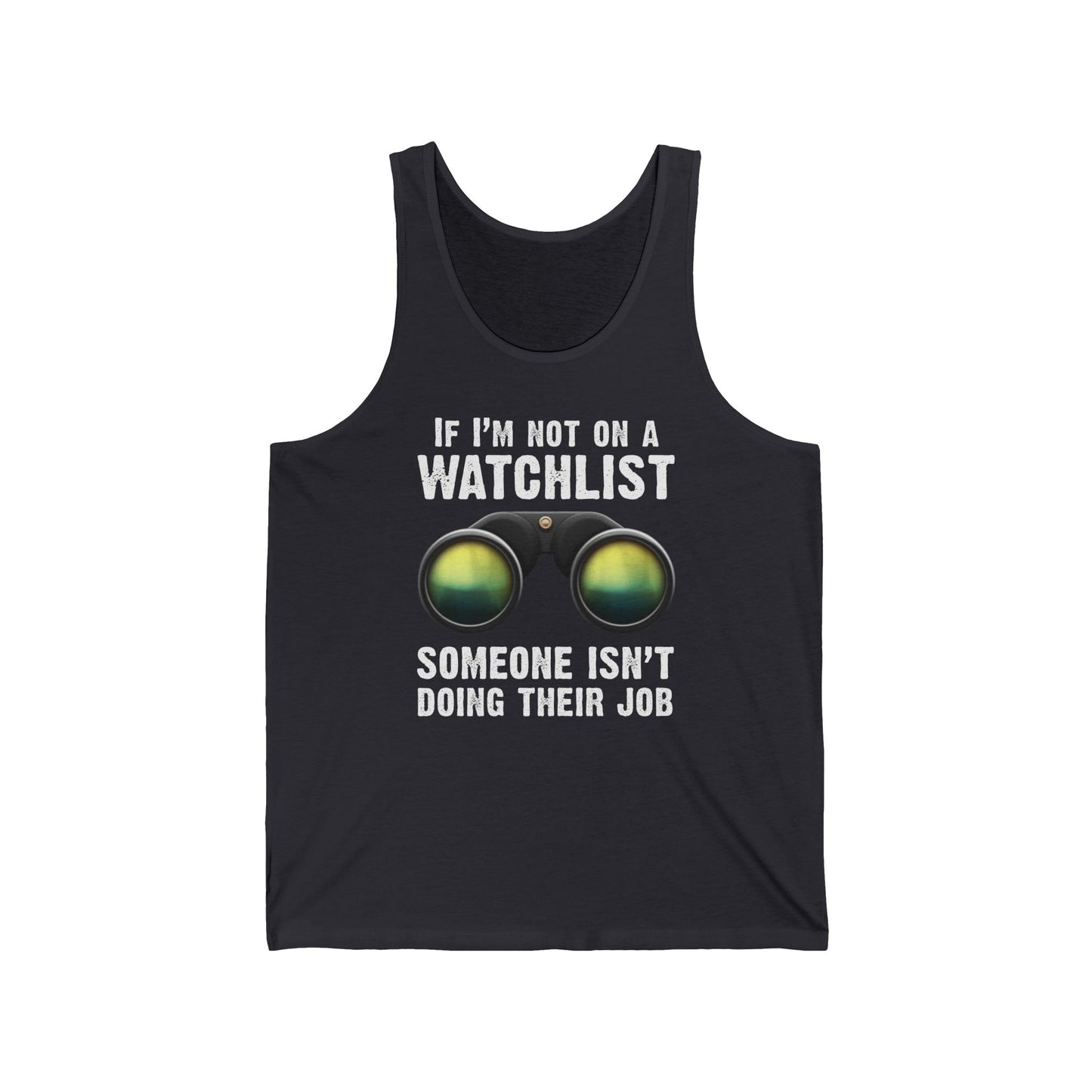 If I'm Not On A Watchlist  - Unisex Tank