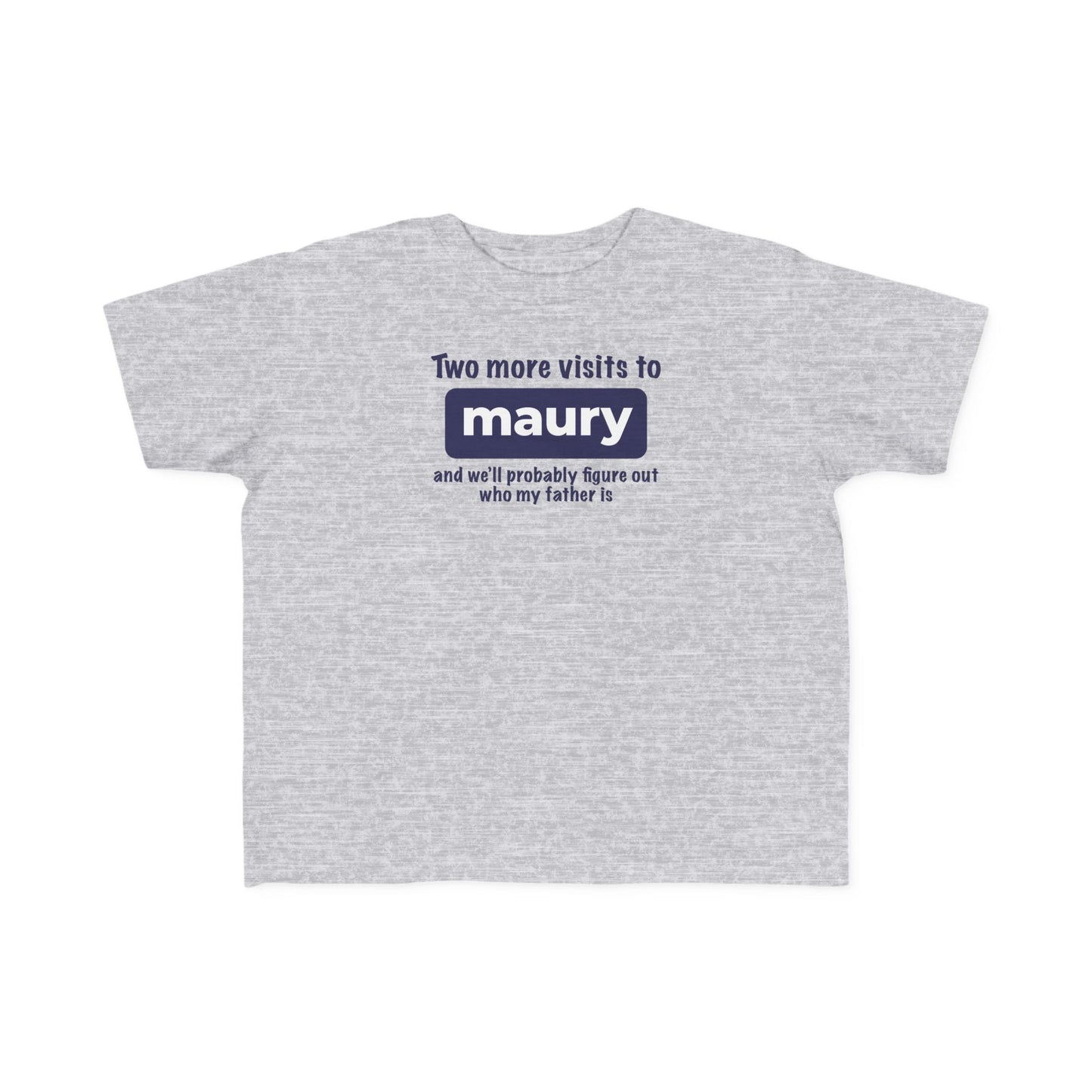 Two More Visits To Maury - Toddler T-Shirt