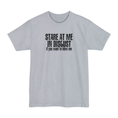 Stare At Me In Disgust - Men's Tall T-Shirt