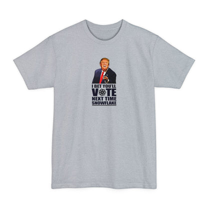 I Bet You'll Vote Next Time Snowflake (Donald Trump) - Men's Tall T-Shirt