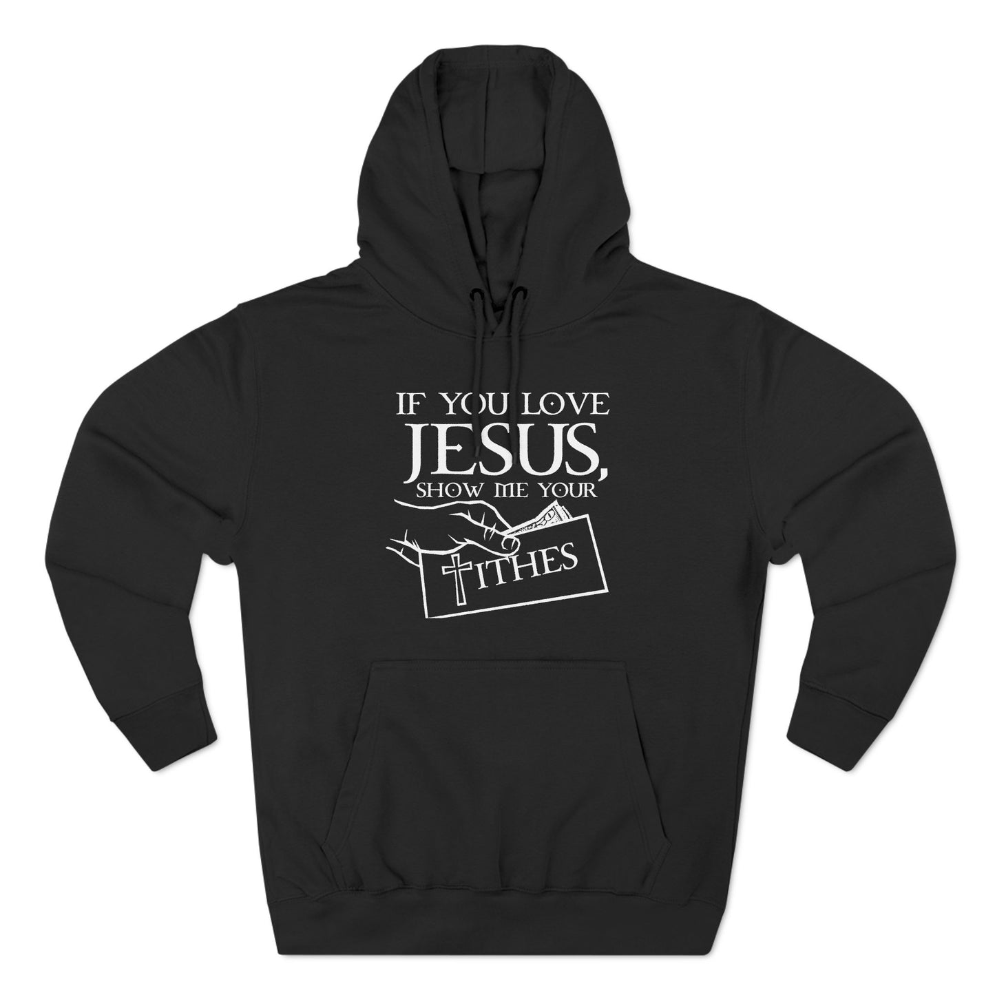 If You Love Jesus Show Me Your Tithes - Hoodie