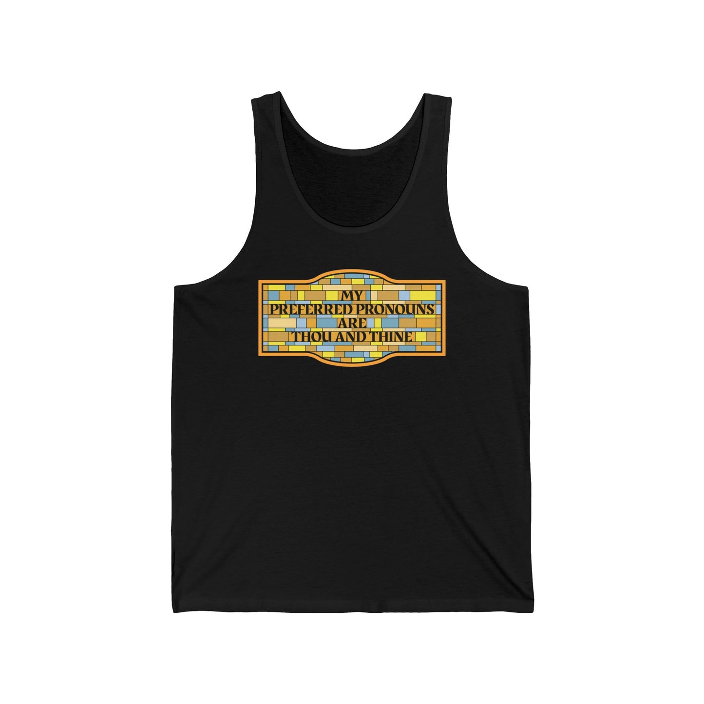 My Preferred Pronouns Are Thou And Thine - Unisex Tank