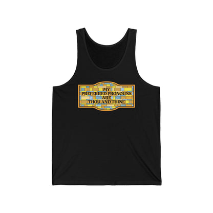 My Preferred Pronouns Are Thou And Thine - Unisex Tank