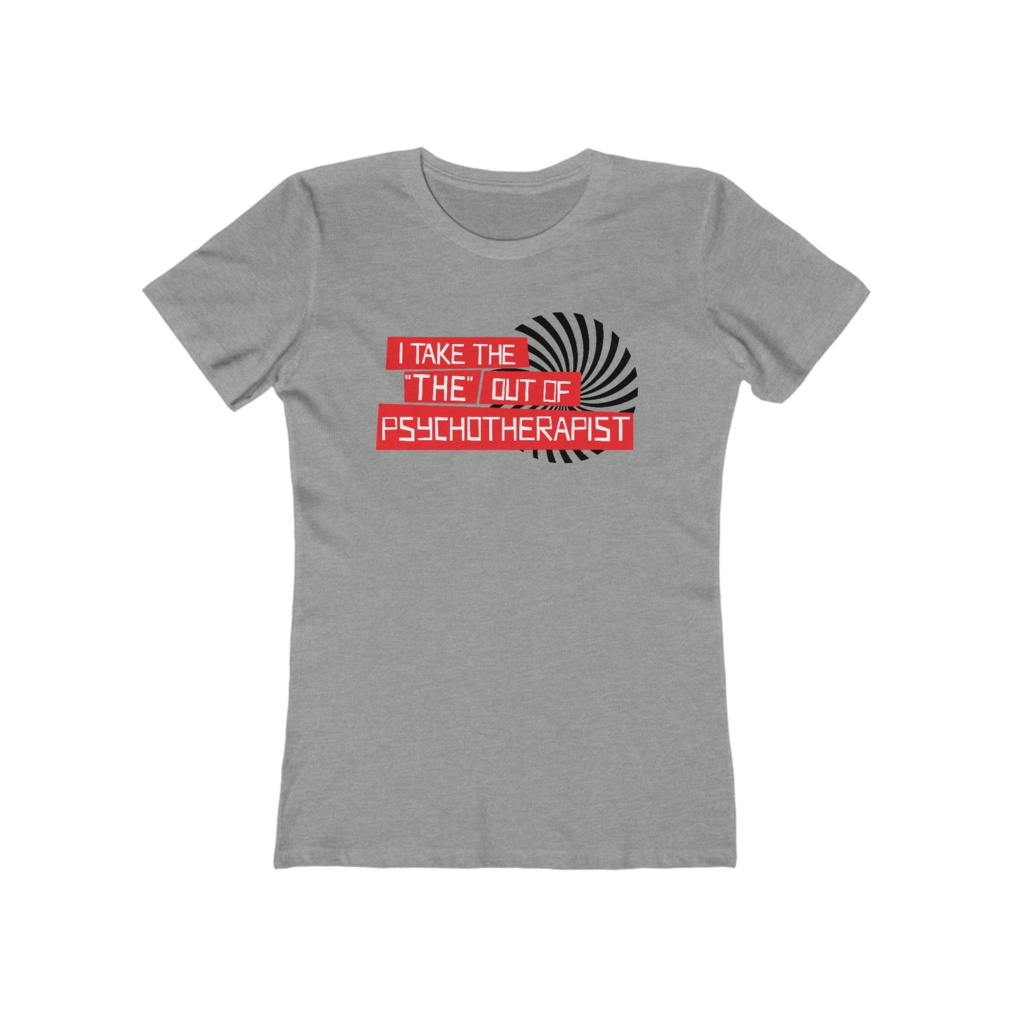 I Take The The Out Of Psychotherapist  - Women’s T-Shirt