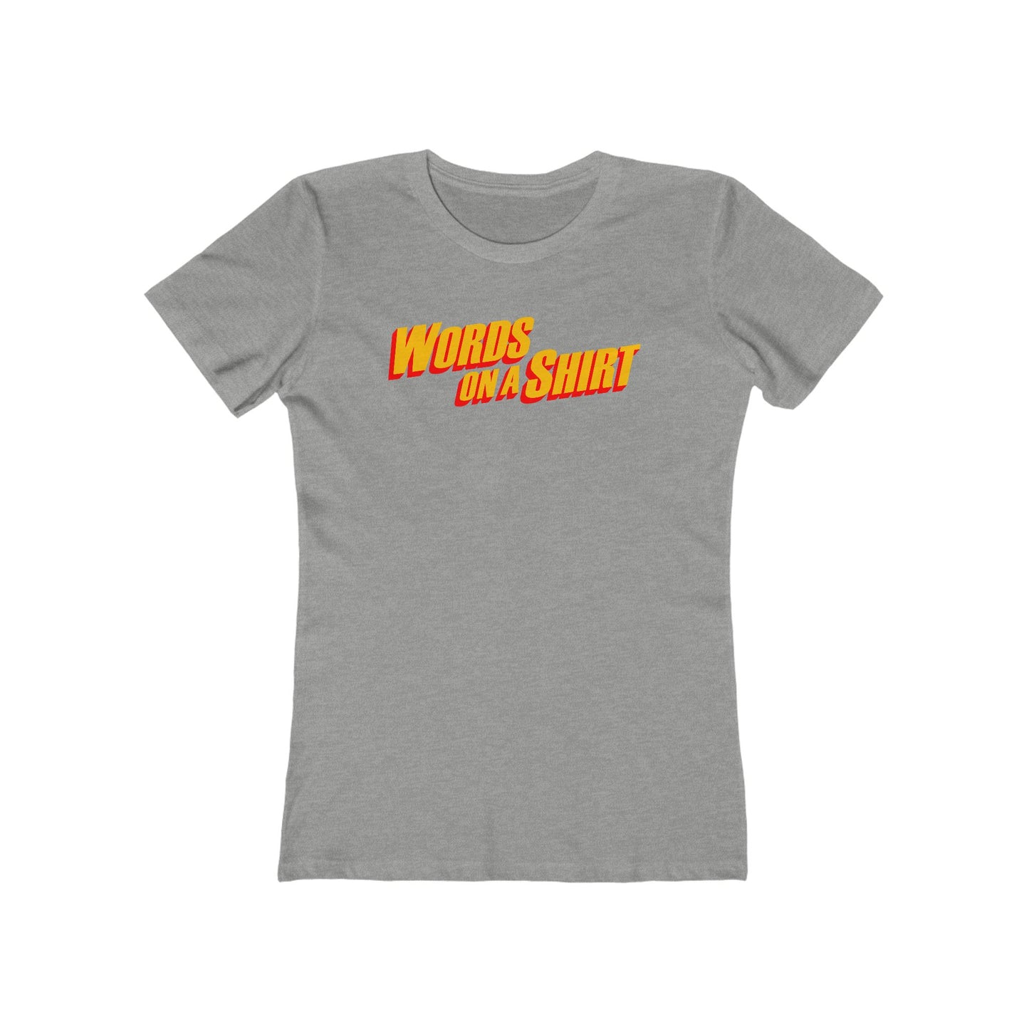 Words On A Shirt  - Women’s T-Shirt