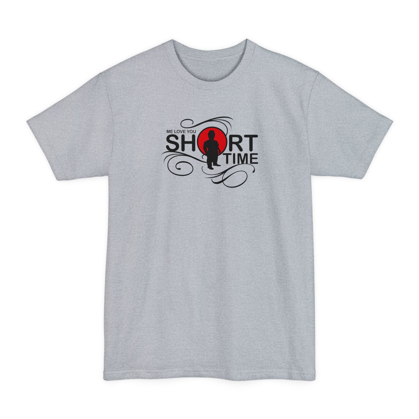 Me Love You Short Time - Men's Tall T-Shirt