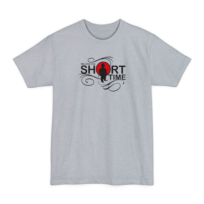 Me Love You Short Time - Men's Tall T-Shirt