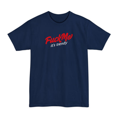 Fuck Me It's Trendy - Men's Tall T-Shirt