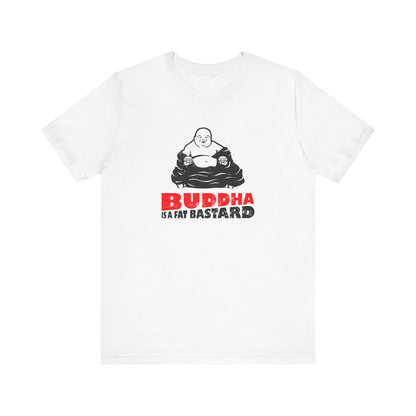 Buddha Is A Fat Bastard - Men's T-Shirt