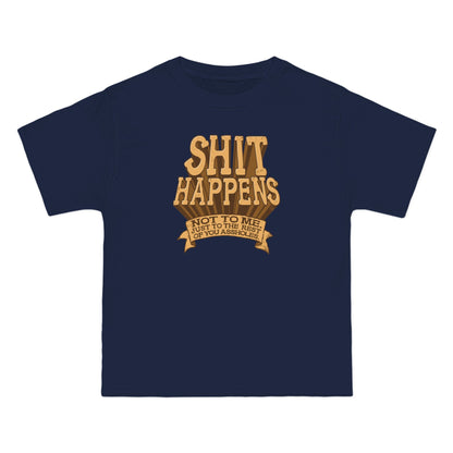 Shit Happens. Not To Me. Just To The Rest Of You Assholes. - Men's Heavyweight T-Shirt