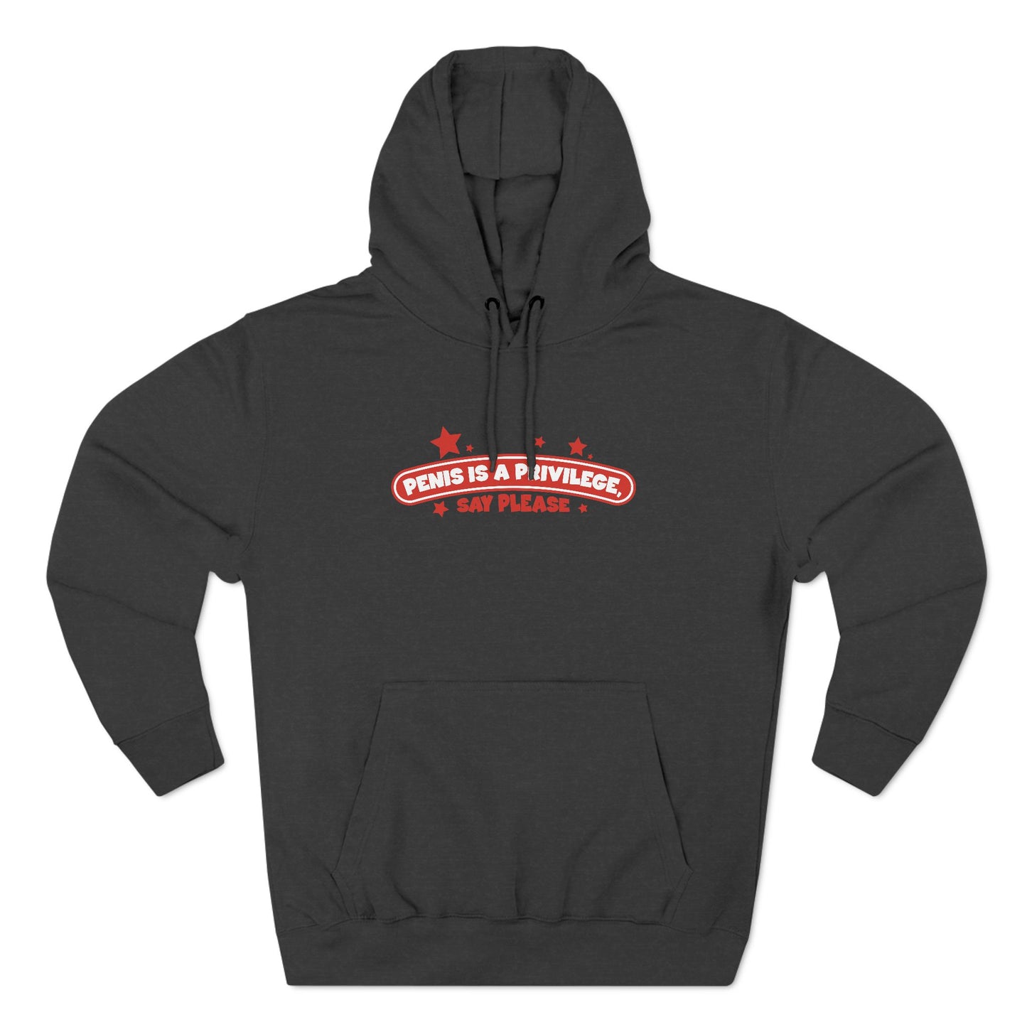 Penis Is A Privilege - Say Please - Hoodie