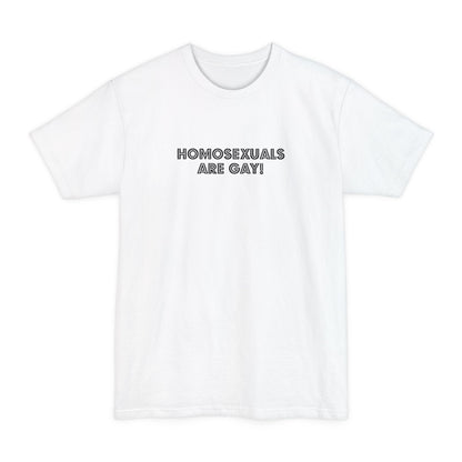 Homosexuals Are Gay - Men's Tall T-Shirt