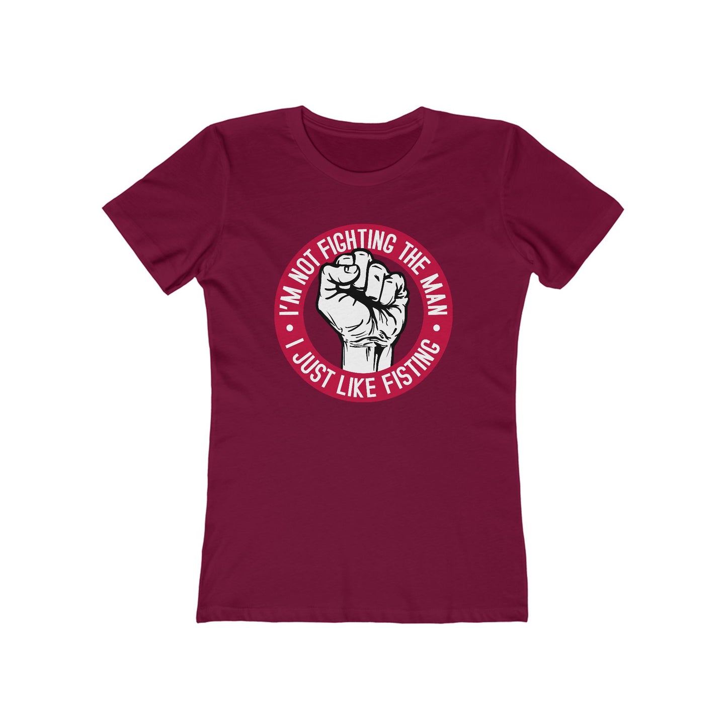 I'm Not Fighting The Man - I Just Like Fisting - Women’s T-Shirt