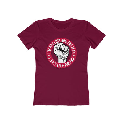 I'm Not Fighting The Man - I Just Like Fisting - Women’s T-Shirt