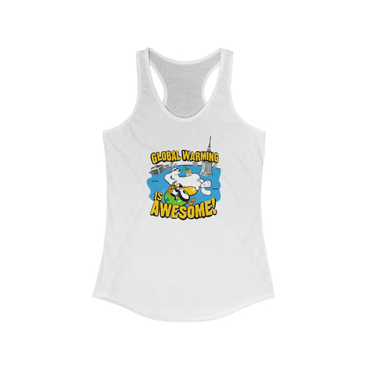 Global Warming Is Awesome  - Women’s Racerback Tank