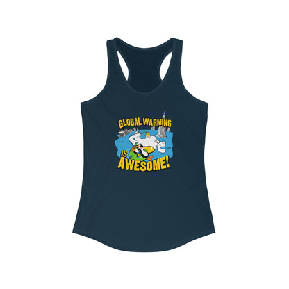 Global Warming Is Awesome  - Women’s Racerback Tank