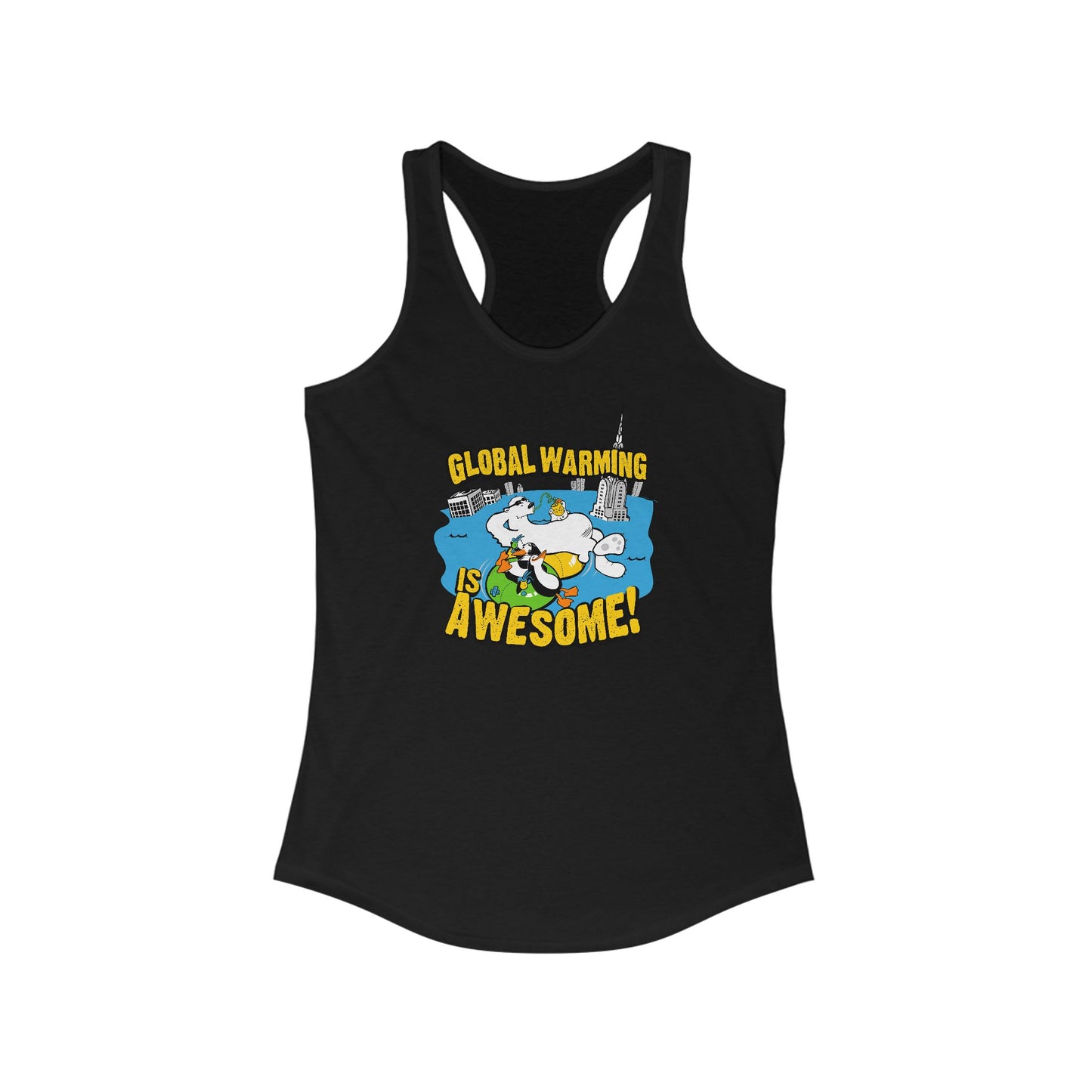 Global Warming Is Awesome  - Women’s Racerback Tank