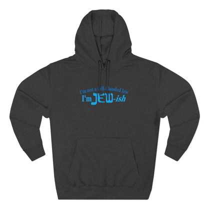 I'm Not A Full Blooded Jew - I'm Jewish - Hoodie