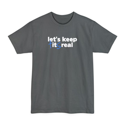 Let's Keep Tits Real - Men's Tall T-Shirt