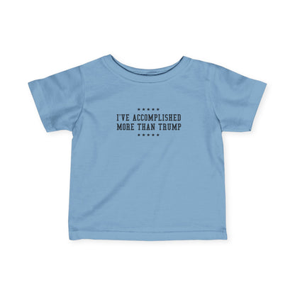 I've Accomplished More Than Trump - Baby T-Shirt