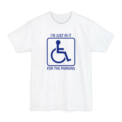I'm Just In It For The Parking - Men's Tall T-Shirt